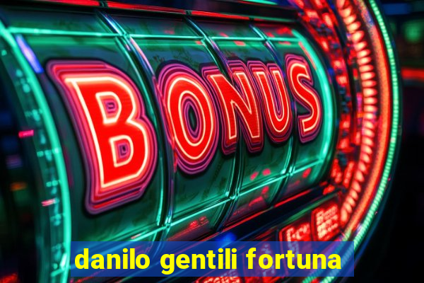 danilo gentili fortuna